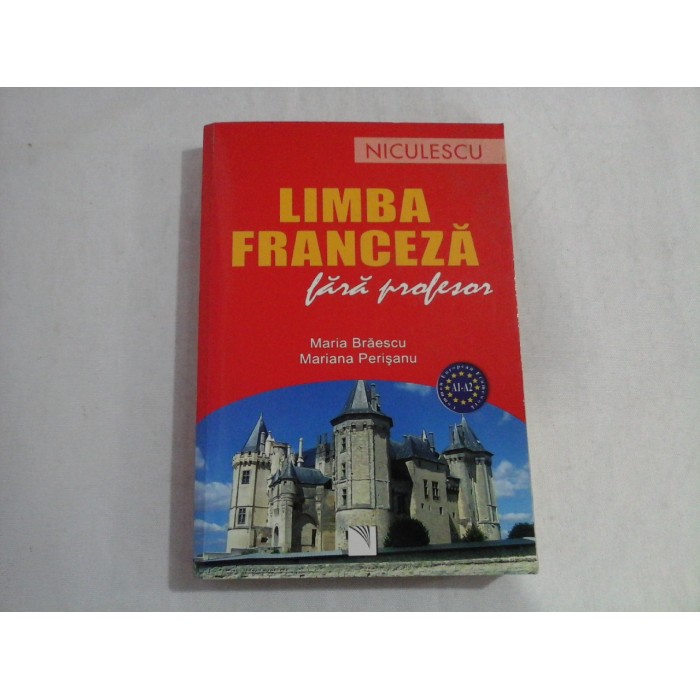 LIMBA FRANCEZA FARA PROFESOR - MARIA BRAESCU, MARIANA PERISANU - 2014